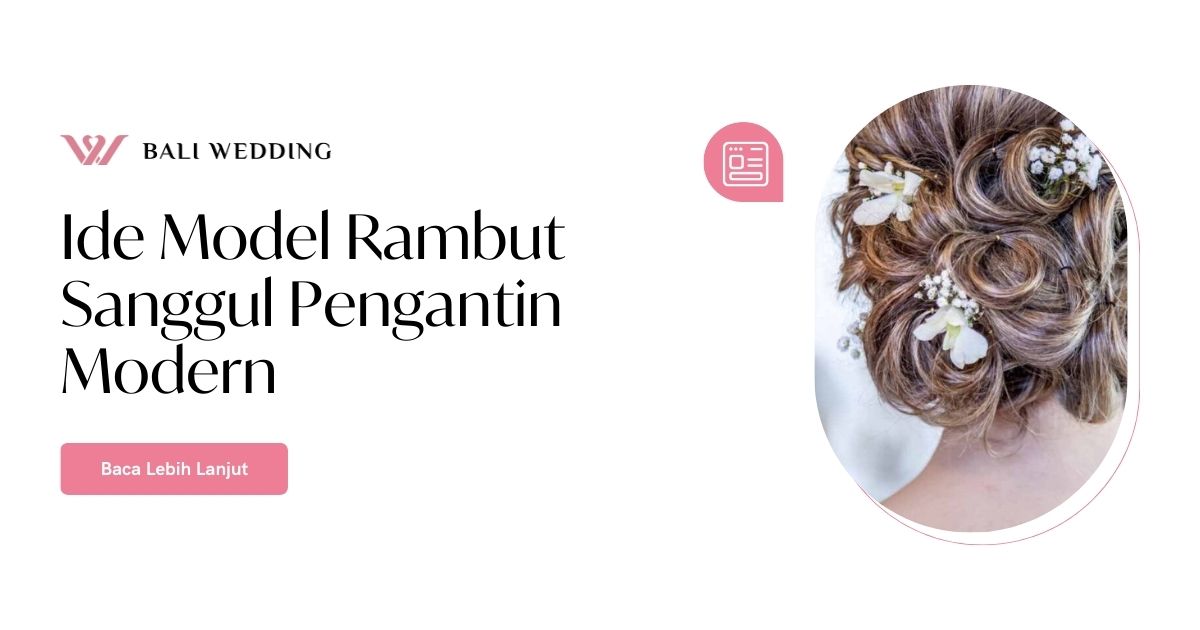 Ide Model Rambut Sanggul Pengantin Modern Bali Wedding