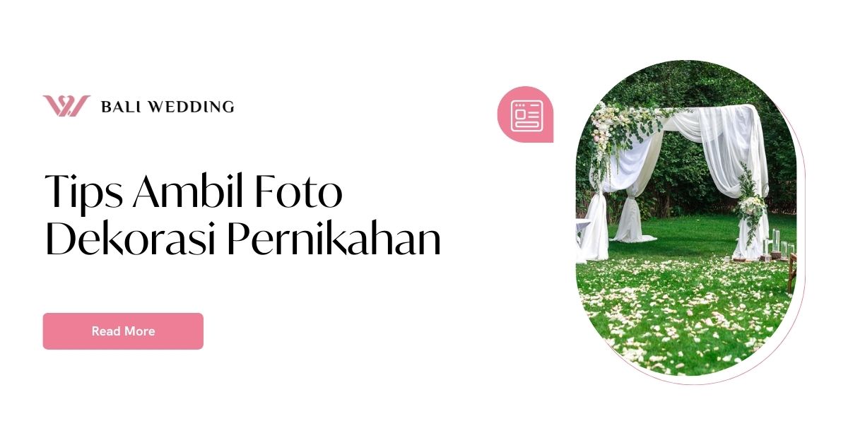 Cara Ambil Foto Dekorasi Pernikahan Bali Wedding 3663